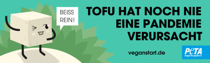 PETA Anzeige. Ein Tofu mit Gesicht sagt: Tofu hat noch nie eine Pandemie verursacht.